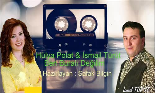 Hülya Polat Ismail Türüt Ben Burali Değilim