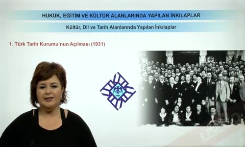 EBA T.C. İNKILAP TARİHİ VE ATATÜRKÇÜLÜK  LİSE - HUKUK EĞİTİM VE KÜLTÜR ALANINDA YAPILAN İNKILAPLAR - KÜLTÜR, DİL VE TARİH ALANLARINDA YAPILAN İNKILAPLAR