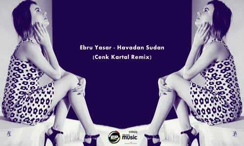 Ebru Yaşar Havadan Sudan Cenk Kartal Remix