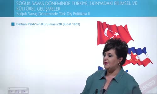 EBA T.C. İNKILAP TARİHİ VE ATATÜRKÇÜLÜK  LİSE - II.DÜNYA SAVAŞI SONRASINDA TÜRKİYE - SOĞUK SAVAŞ DÖNEMİ - TÜRK DIŞ POLİTİKASI II