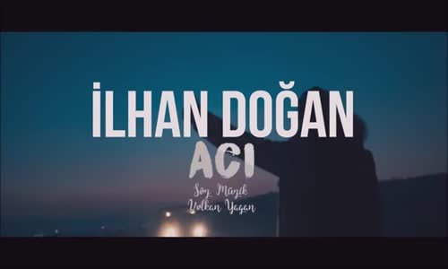 İlhan Doğan - Acı 