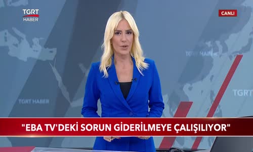 Bakan Selçuk- -EBA TV'deki Sorun Giderilmeye Çalışılıyor- 