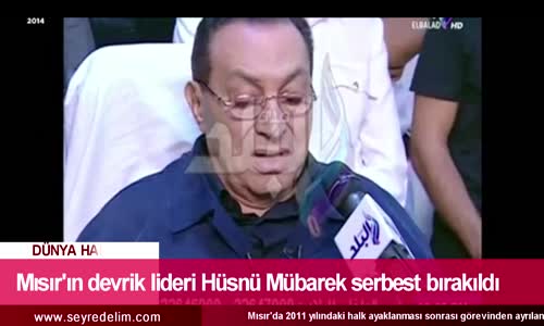 Mısır'ın devrik lideri Hüsnü Mübarek serbest bırakıldı