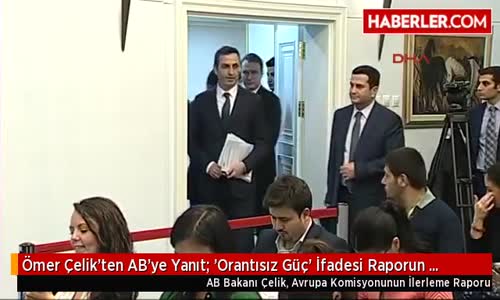 Ömer Çelik'ten AB'ye Yanıt  'Orantısız Güç' İfadesi Raporun Utanç Vesikasıdır