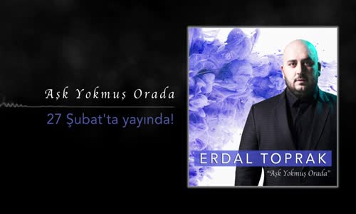 Erdal Toprak - Aşk Yokmuş Orada Albüm Tanıtım