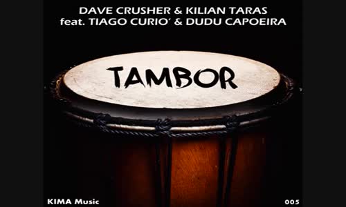 Dave Crusher & Kilian Taras Ft. Tiago Curió & Dudu Capoeira - Tambor