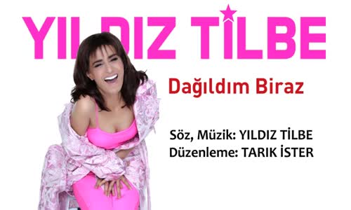 Yıldız Tilbe - Dağıldım Biraz