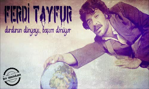 Ferdi Tayfur - Durdurun Dünyayı