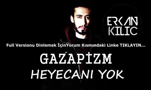 Gazapizm - Heyecanı Yok  Dj Erkan Kılıç Remix  2018