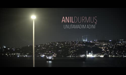 Anıl Durmuş - Unutamadım Adını ( Official Video )