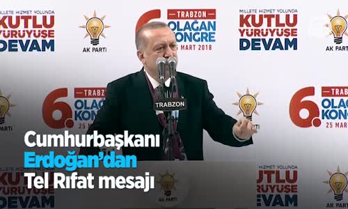 Cumhurbaşkanı Erdoğan'dan Tel Rıfat Mesajı