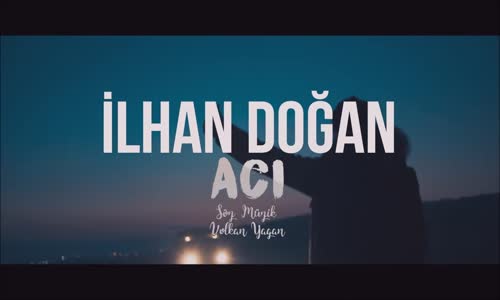 İlhan Doğan - Acı