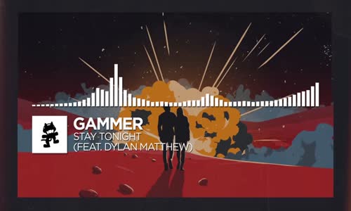 Gammer  Stay Tonight Ft. Dylan Matthew Monstercat Release 