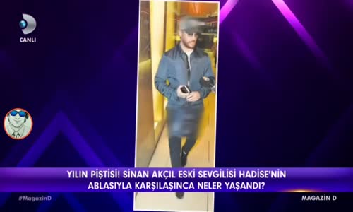 Sinan Akçıl Hadise'nin Ablasıyla Karşılaştı, Sonrasında Neler Oldu