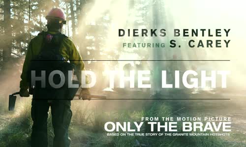 Dierks Bentley Hold The Light From Only The Brave Soundtrack Ft. S. Carey