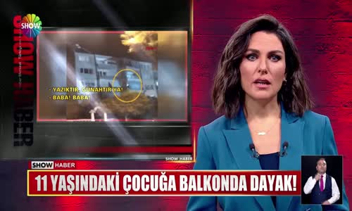 11 yaşındaki çocuğa balkonda dayak!