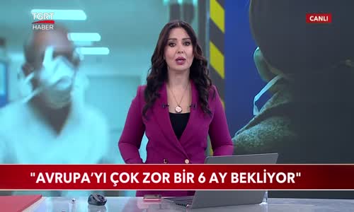 Dünya Sağlık Örgütü- -Avrupa'yı Çok Zor Bir 6 Ay Bekliyor.