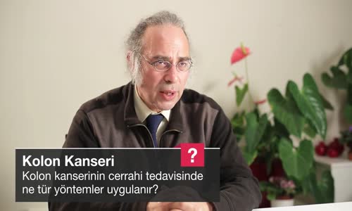 Kolon Kanserinin Cerrahi Tedavisinde Ne Tür Yöntemler Uygulanır