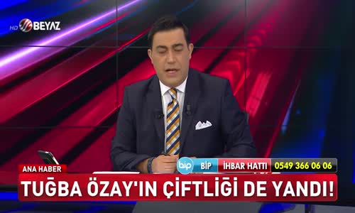 Çiftliği yanan Tuğba Özay hastanelik oldu!