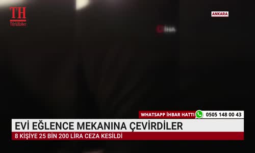 EVİ EĞLENCE MEKANINA ÇEVİRDİLER