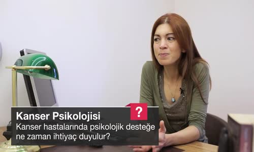 Kanser Hastalarında Psikolojik Desteğe Ne Zaman İhtiyaç Duyulur