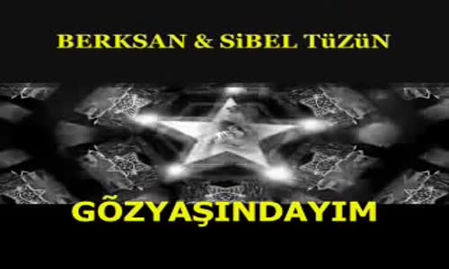 Berksan  Sibel Tüzün Gözyaşındayım