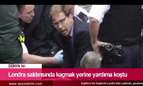 Londra Saldırısında Kaçmak Yerine Yardıma Koştu