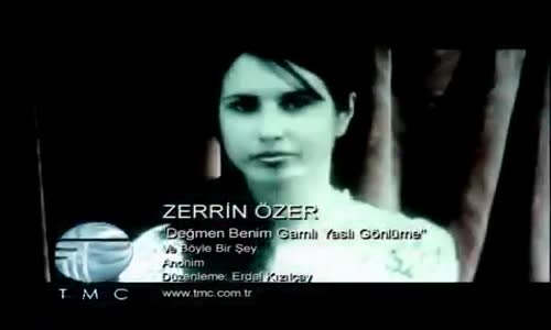 Zerrin Özer - Değmen Benim Gamlı Yaslı Gönlüme