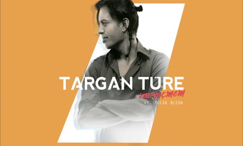 Targan Türe feat. Tolga Bleda - Vazgeçmem