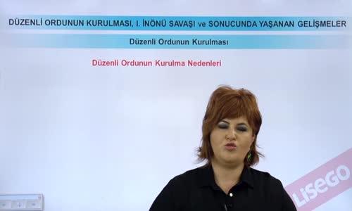 EBA T.C. İNKILAP TARİHİ VE ATATÜRKÇÜLÜK  LİSE - MİLLİ MÜCADELE - DÜZENLİ ORDUNUN KURULMASI