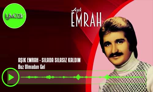 Aşık Emrah - Buz Olmadan Gel