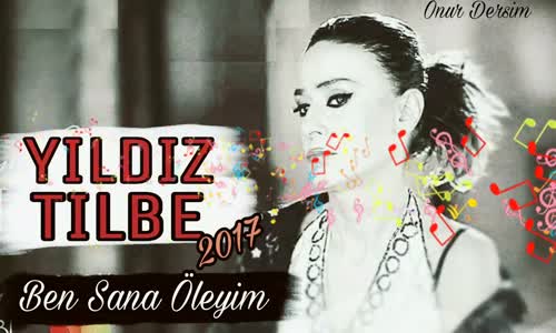 Yıldız Tilbe - Ben Sana Öleyim 2017 