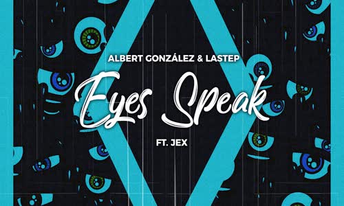 Albert González & Lastep - Eyes Speak (Feat. Jex)