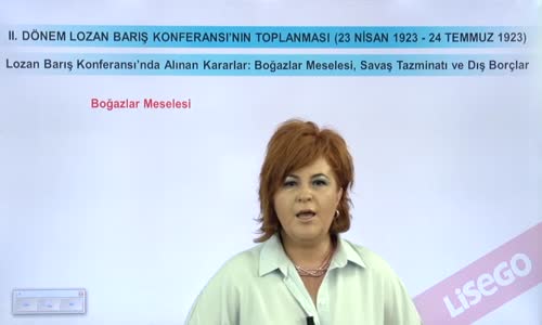 EBA T.C. İNKILAP TARİHİ VE ATATÜRKÇÜLÜK  LİSE - MİLLİ MÜCADELE - LOZAN KONFERANSI'NDA ALINAN KARARLAR; BOĞAZLAR MESELESİ, SAVAŞ TAZMİNATI VE DIŞ BORÇLAR